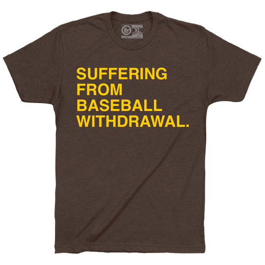 SUFFERING FROM BASEBALL WITHDRAWAL. - OBVIOUS SHIRTS