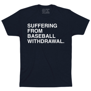 SUFFERING FROM BASEBALL WITHDRAWAL. - OBVIOUS SHIRTS