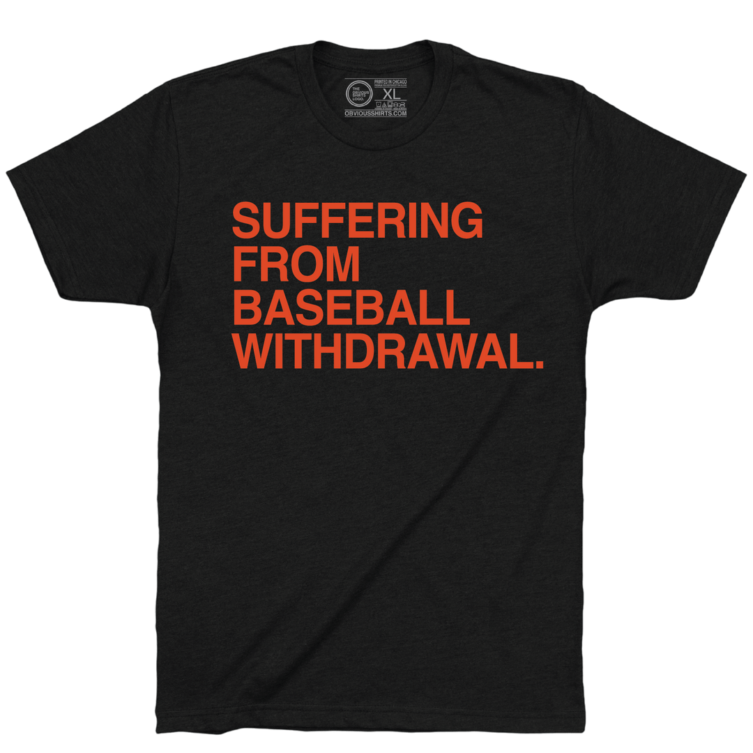SUFFERING FROM BASEBALL WITHDRAWAL. - OBVIOUS SHIRTS