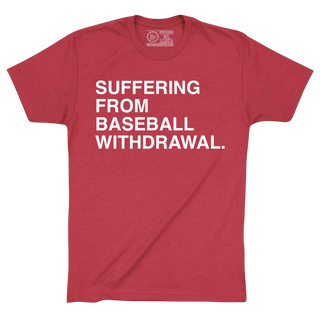 SUFFERING FROM BASEBALL WITHDRAWAL. - OBVIOUS SHIRTS