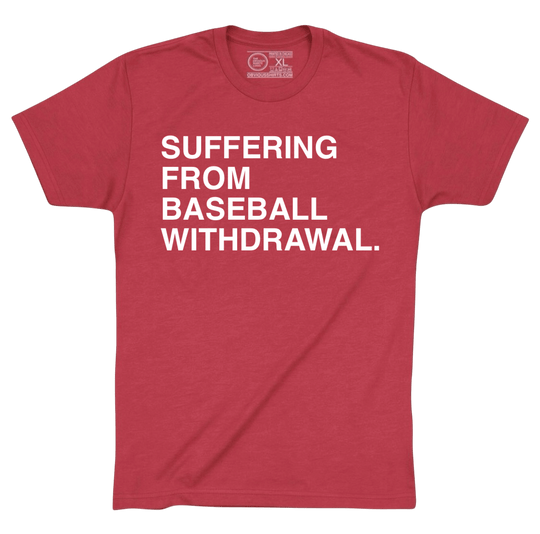 SUFFERING FROM BASEBALL WITHDRAWAL. - OBVIOUS SHIRTS