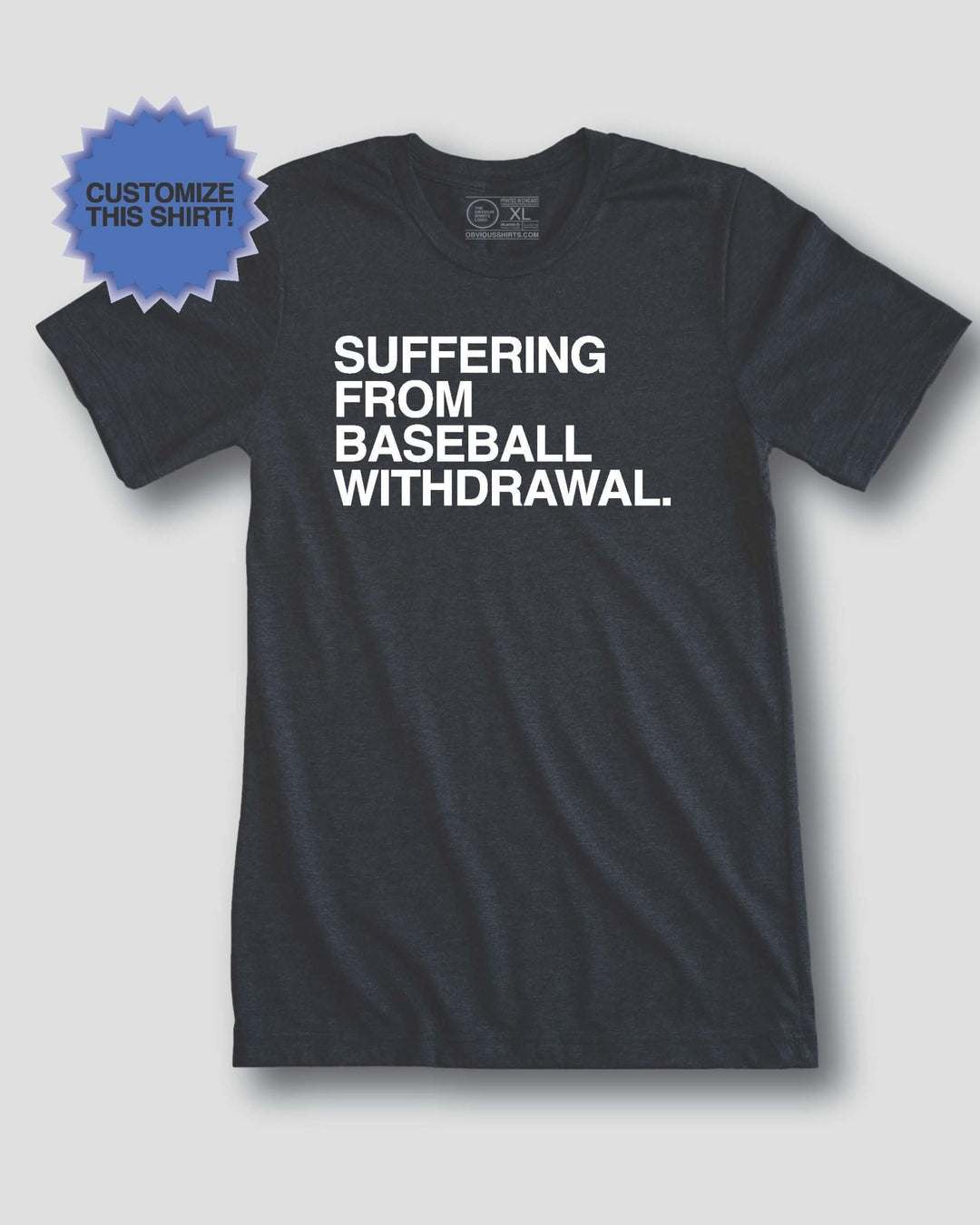 SUFFERING FROM BASEBALL WITHDRAWAL. (CUSTOMIZE) - OBVIOUS SHIRTS