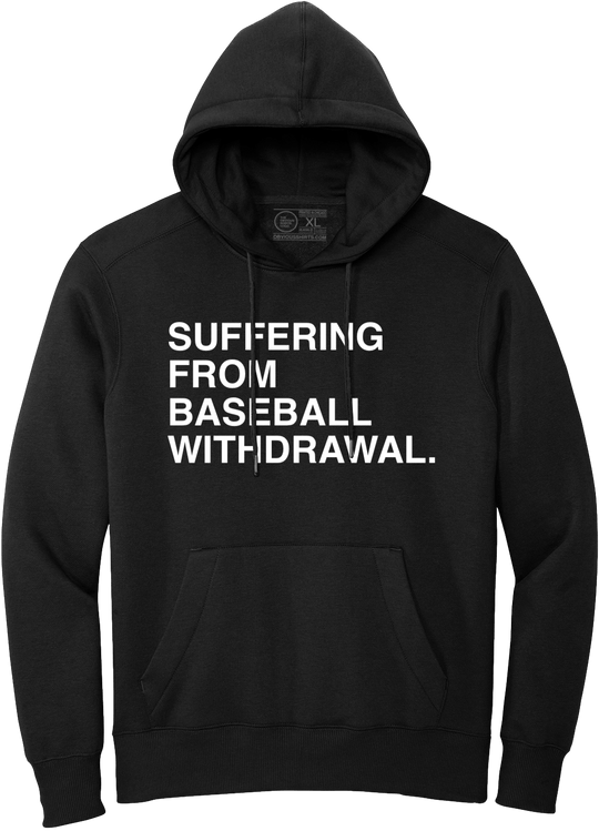 SUFFERING FROM BASEBALL WITHDRAWAL. (HOODED SWEATSHIRT) - OBVIOUS SHIRTS
