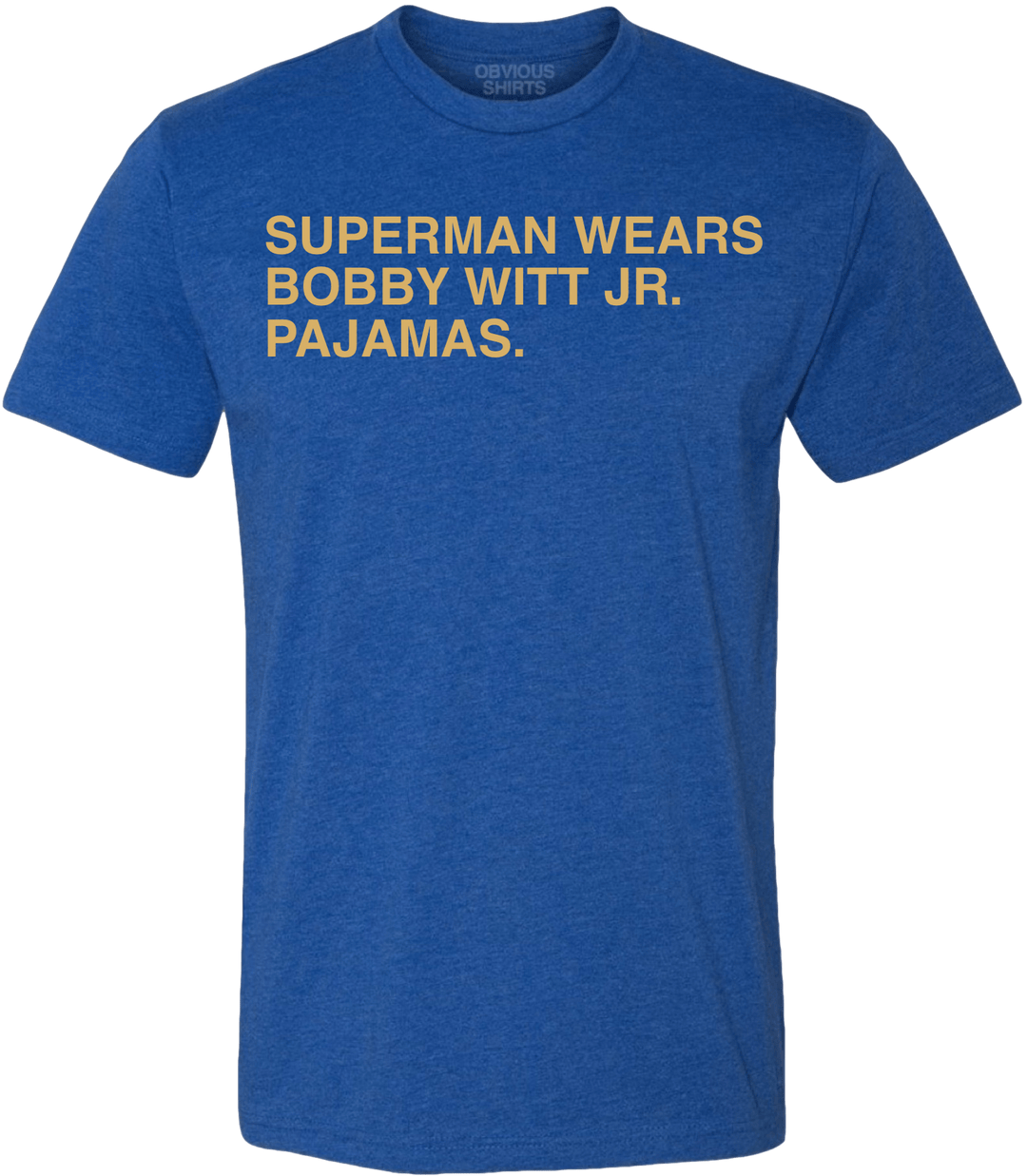 SUPERMAN WEARS BOBBY WITT JR. PAJAMAS. - OBVIOUS SHIRTS