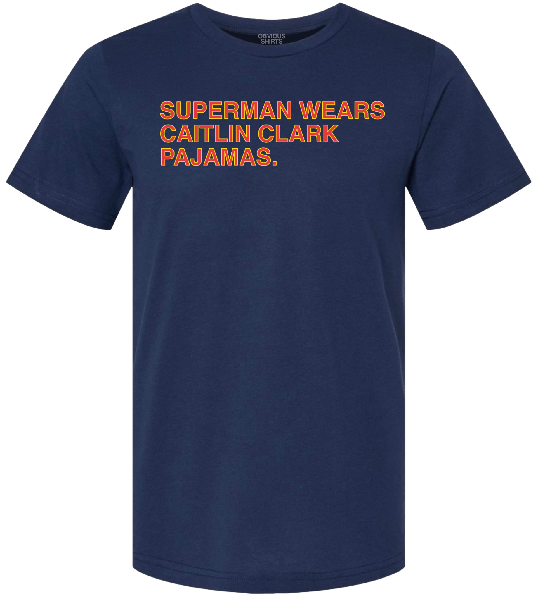 SUPERMAN WEARS CAITLIN CLARK PAJAMAS. - OBVIOUS SHIRTS