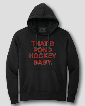 THAT'S POND HOCKEY BABY. (HOODED SWEATSHIRT) - OBVIOUS SHIRTS