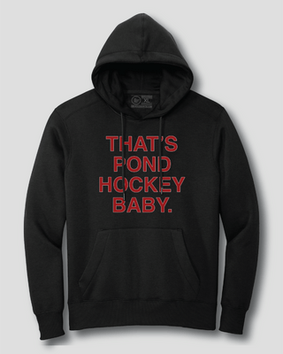 THAT'S POND HOCKEY BABY. (HOODED SWEATSHIRT) - OBVIOUS SHIRTS