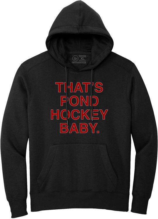 THAT'S POND HOCKEY BABY. (HOODED SWEATSHIRT) - OBVIOUS SHIRTS