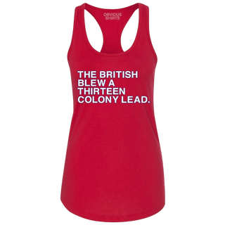 THE BRITISH BLEW A THIRTEEN COLONY LEAD. (WOMEN'S TANK) - OBVIOUS SHIRTS