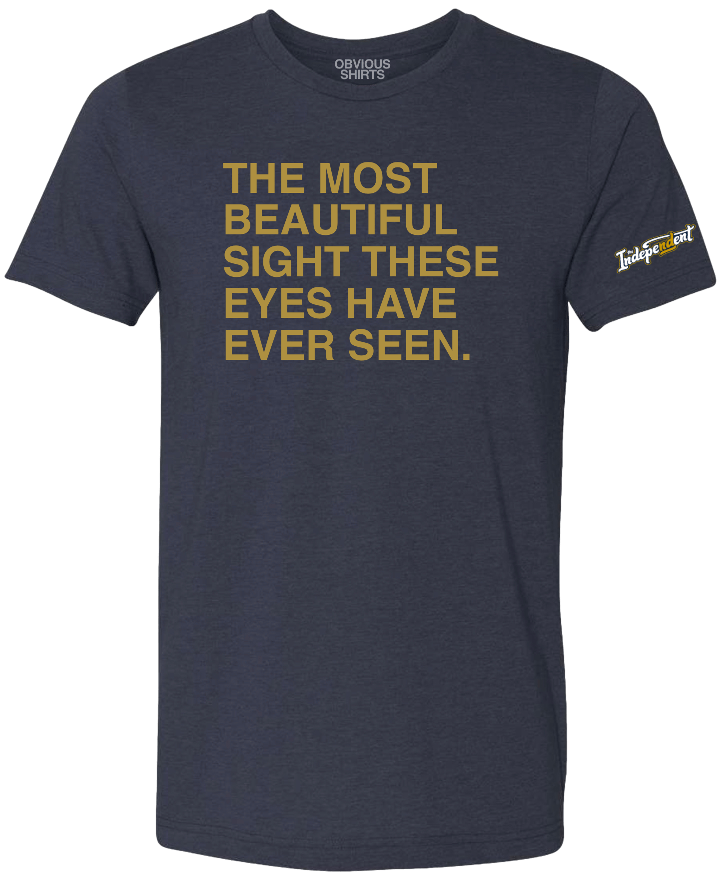 THE MOST BEAUTIFUL SIGHT. | OBVIOUS SHIRTS.
