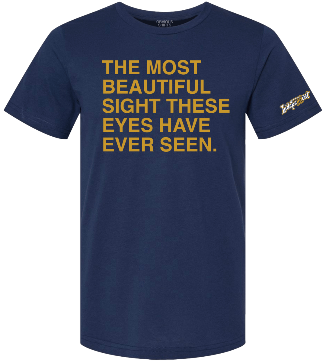 THE MOST BEAUTIFUL SIGHT. | OBVIOUS SHIRTS.