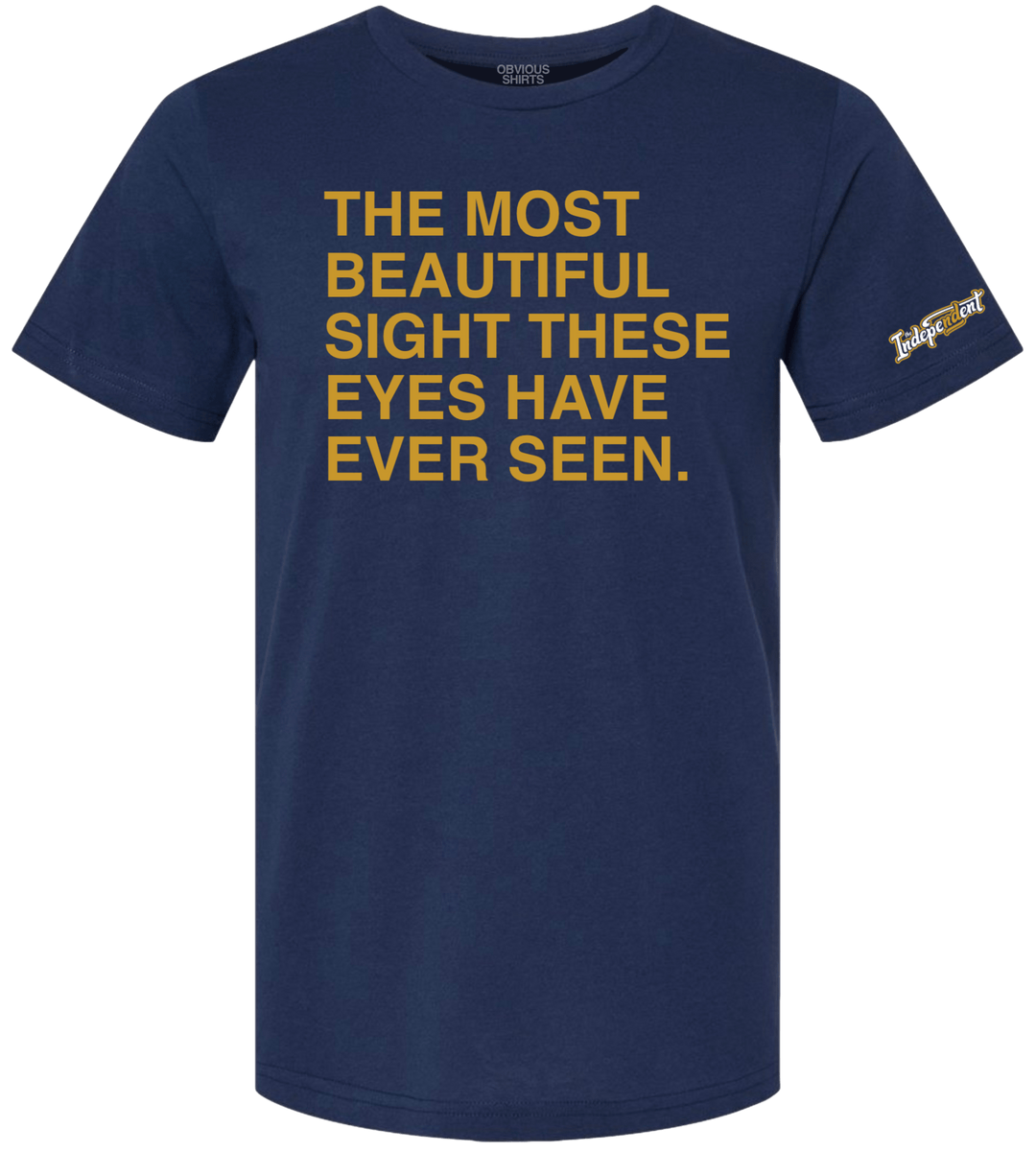 THE MOST BEAUTIFUL SIGHT. - OBVIOUS SHIRTS