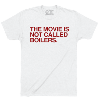THE MOVIE IS NOT CALLED BOILERS. - OBVIOUS SHIRTS