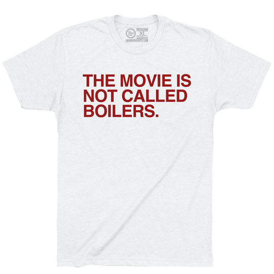 THE MOVIE IS NOT CALLED BOILERS. - OBVIOUS SHIRTS