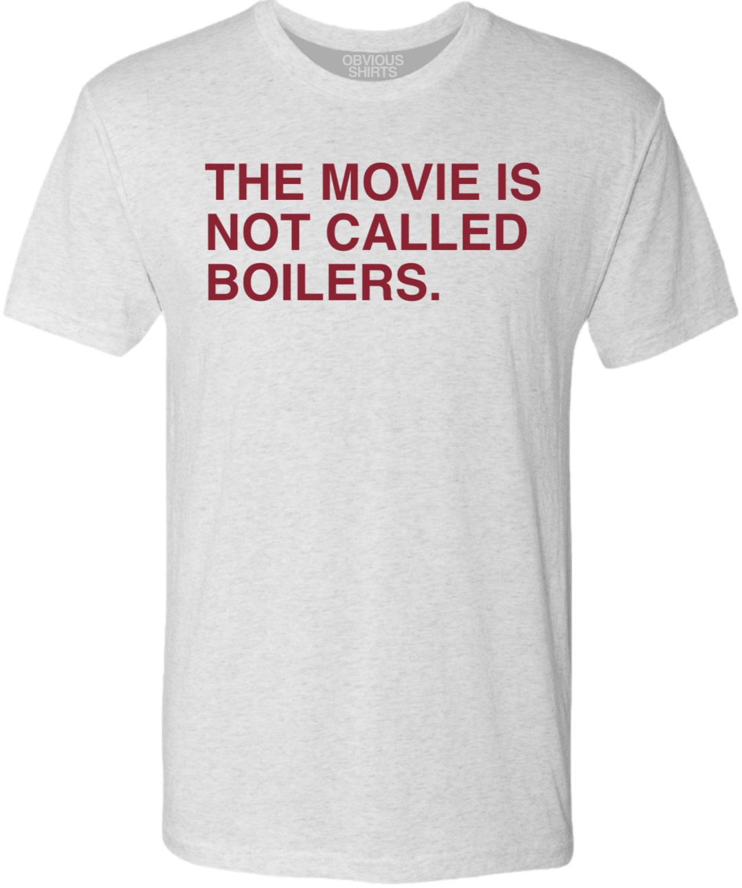 THE MOVIE IS NOT CALLED BOILERS. - OBVIOUS SHIRTS