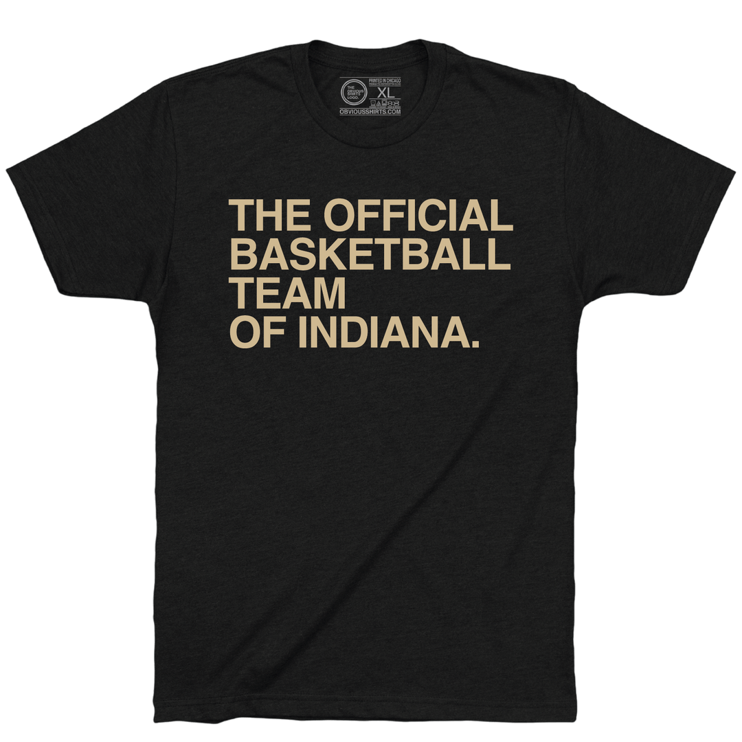 THE OFFICIAL BASKETBALL TEAM OF INDIANA. - OBVIOUS SHIRTS