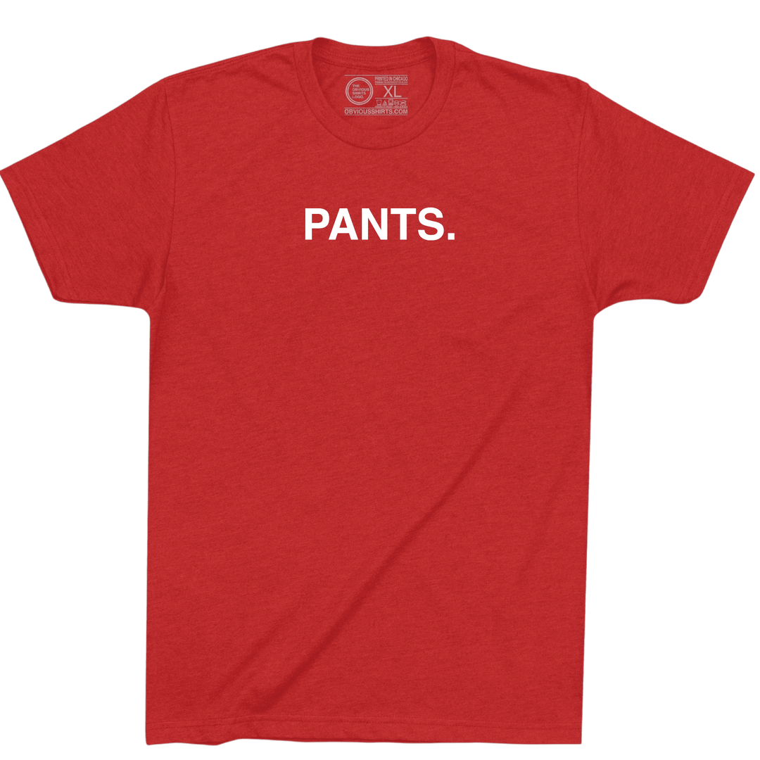 THE PANTS SHIRT. - OBVIOUS SHIRTS