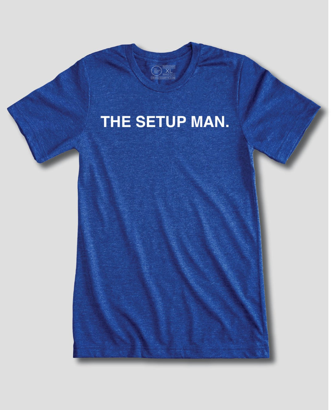 THE SETUP MAN. - OBVIOUS SHIRTS