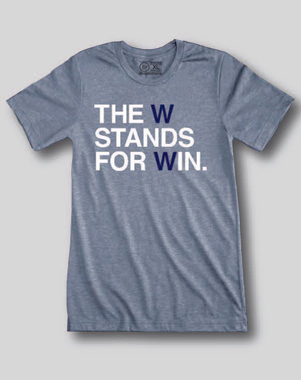 THE W STANDS FOR WIN. - OBVIOUS SHIRTS