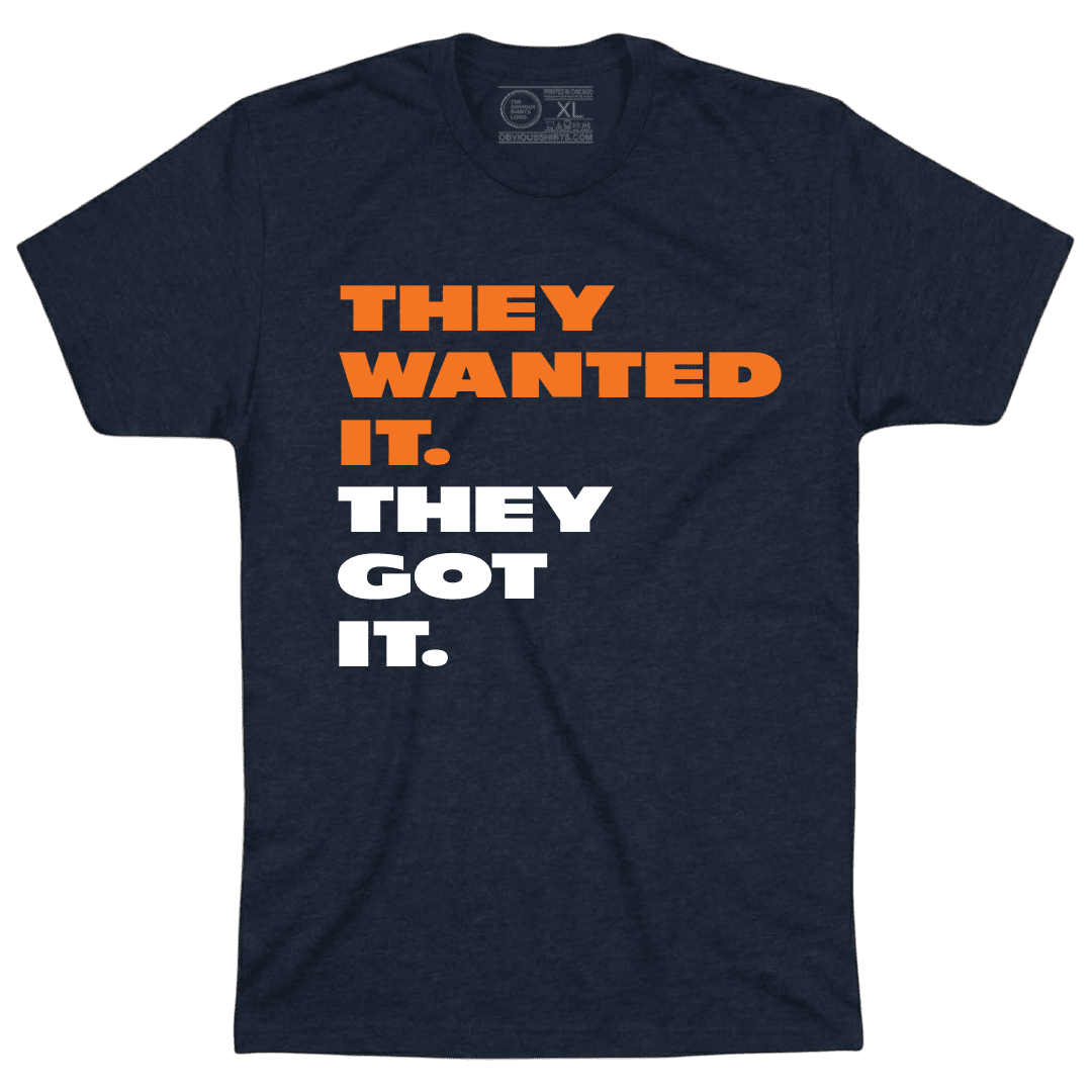 THEY WANTED IT. THEY GOT IT. - OBVIOUS SHIRTS