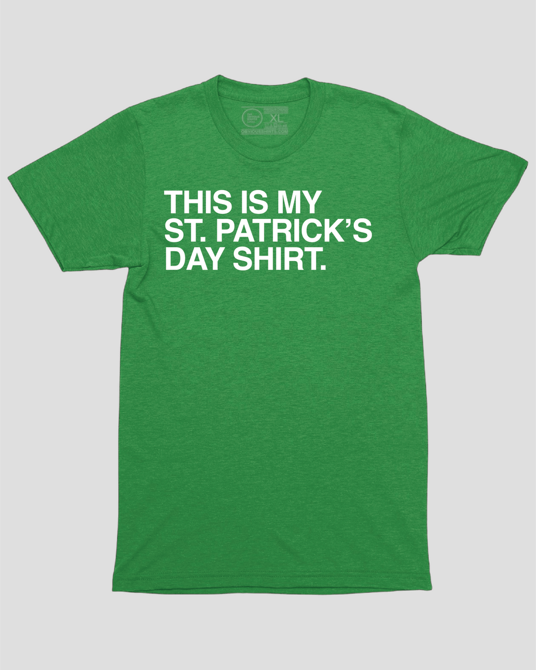 THIS IS MY ST. PATRICK'S DAY SHIRT. - OBVIOUS SHIRTS