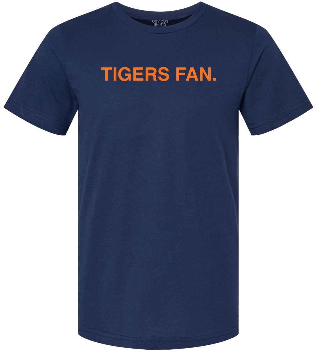TIGERS FAN. - OBVIOUS SHIRTS