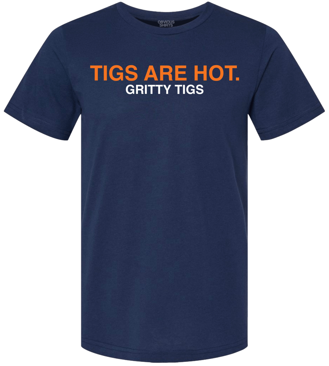 TIGS ARE HOT. GRITTY TIGS - OBVIOUS SHIRTS