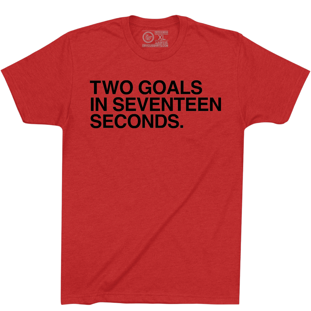 TWO GOALS IN SEVENTEEN SECONDS. - OBVIOUS SHIRTS
