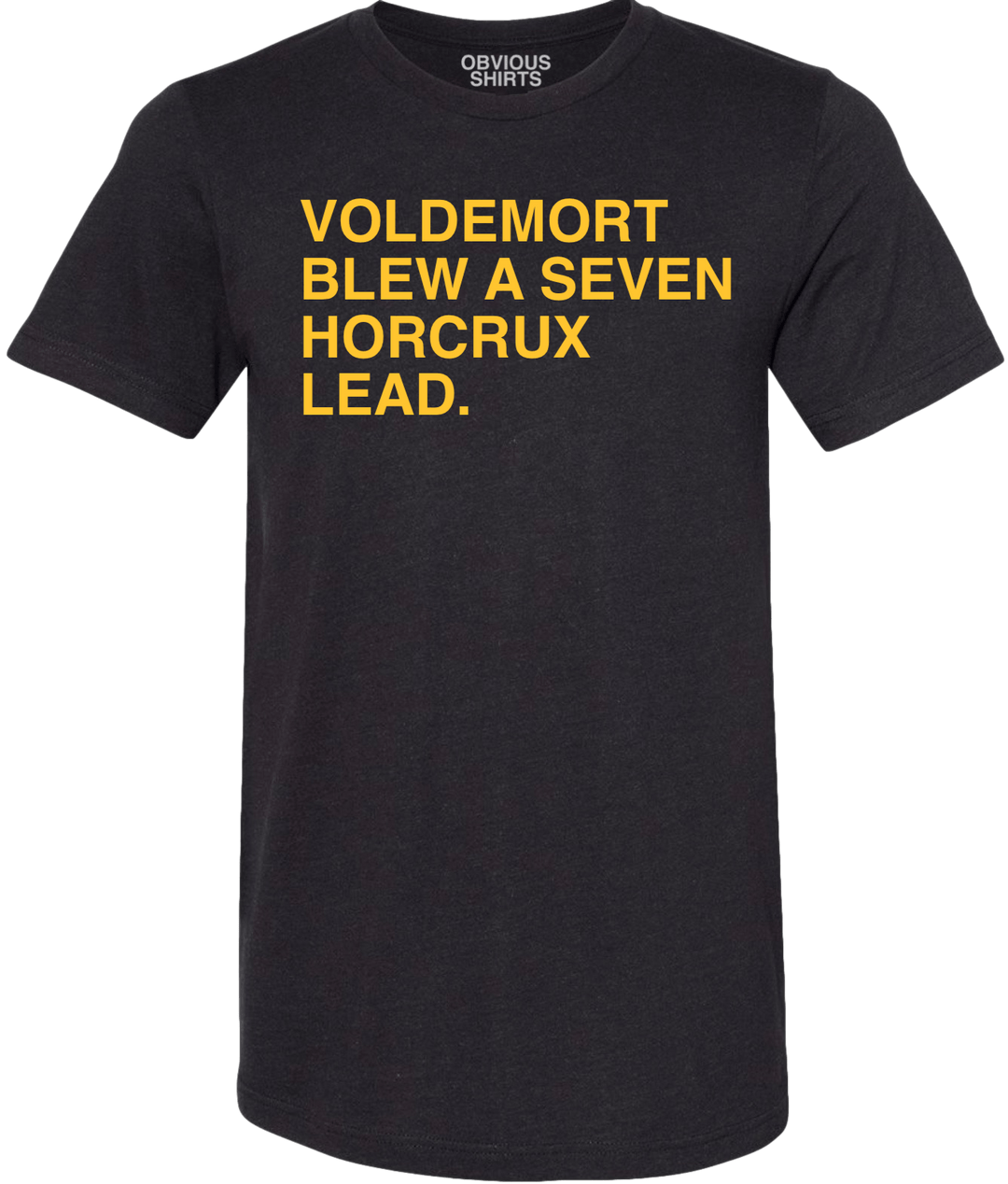 VOLDEMORT BLEW A SEVEN HORCRUX LEAD. (BLACK & YELLOW) - OBVIOUS SHIRTS