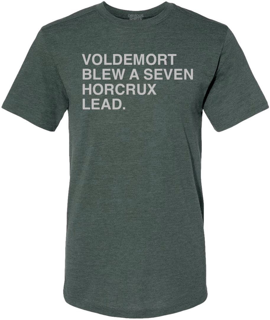 VOLDEMORT BLEW A SEVEN HORCRUX LEAD. (FOREST GREEN & SILVER) - OBVIOUS SHIRTS