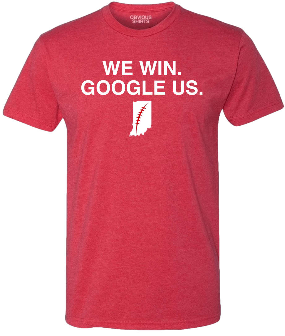 WE WIN. GOOGLE US. - OBVIOUS SHIRTS