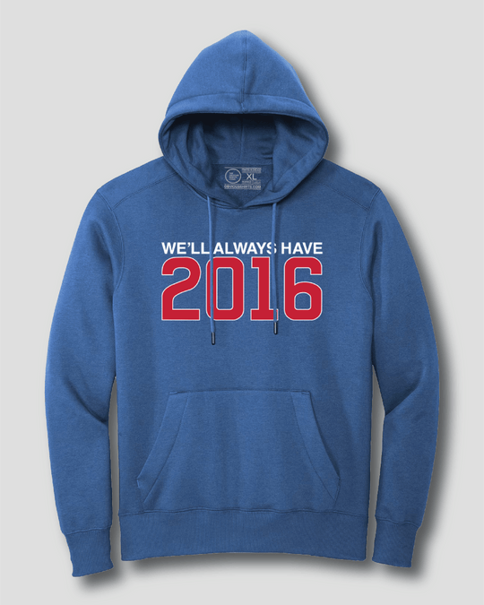 WE'LL ALWAYS HAVE 2016 (HOODED SWEATSHIRT) - OBVIOUS SHIRTS