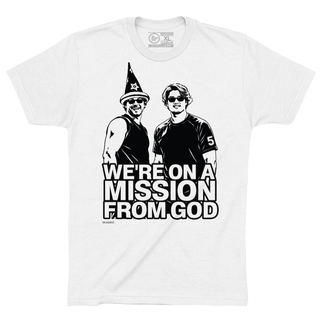 WE'RE ON A MISSION FROM GOD. - OBVIOUS SHIRTS