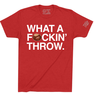 WHAT A F*CKIN' THROW. - OBVIOUS SHIRTS