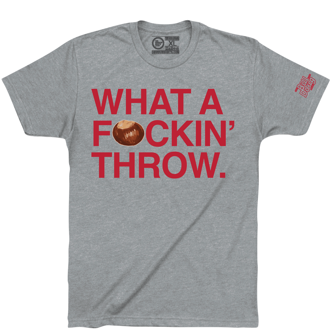 WHAT A F*CKIN' THROW. - OBVIOUS SHIRTS