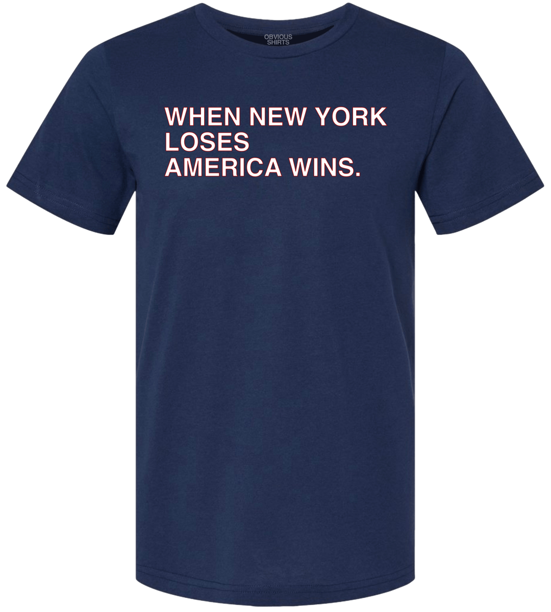 WHEN NEW YORK LOSES AMERICA WINS. - OBVIOUS SHIRTS