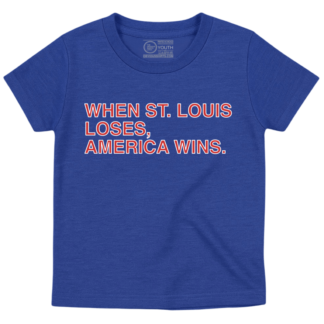 WHEN ST. LOUIS LOSES AMERICA WINS (YOUTH) - OBVIOUS SHIRTS