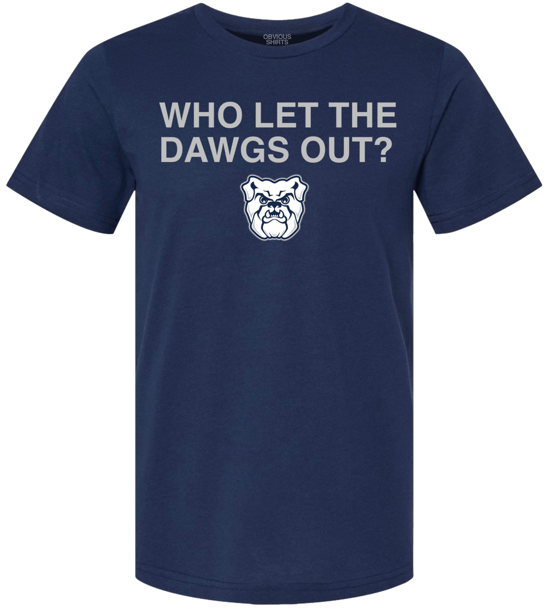 WHO LET THE DAWGS OUT? - OBVIOUS SHIRTS