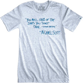 YOU MISS 100% OF THE SHOTS YOU DON'T TAKE QUOTE. - OBVIOUS SHIRTS