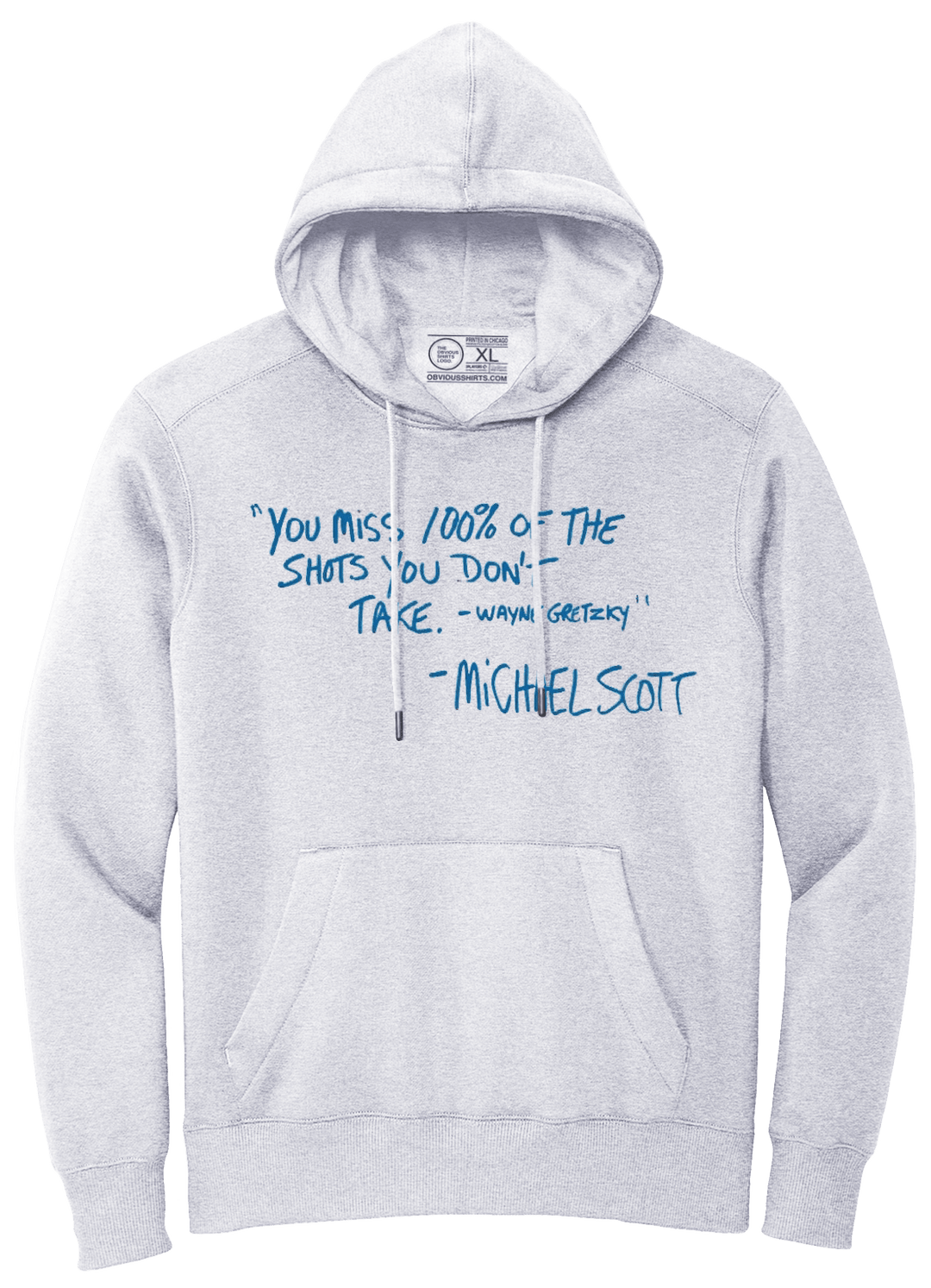 YOU MISS 100% OF THE SHOTS YOU DON'T TAKE QUOTE. (HOODED SWEATSHIRT) - OBVIOUS SHIRTS