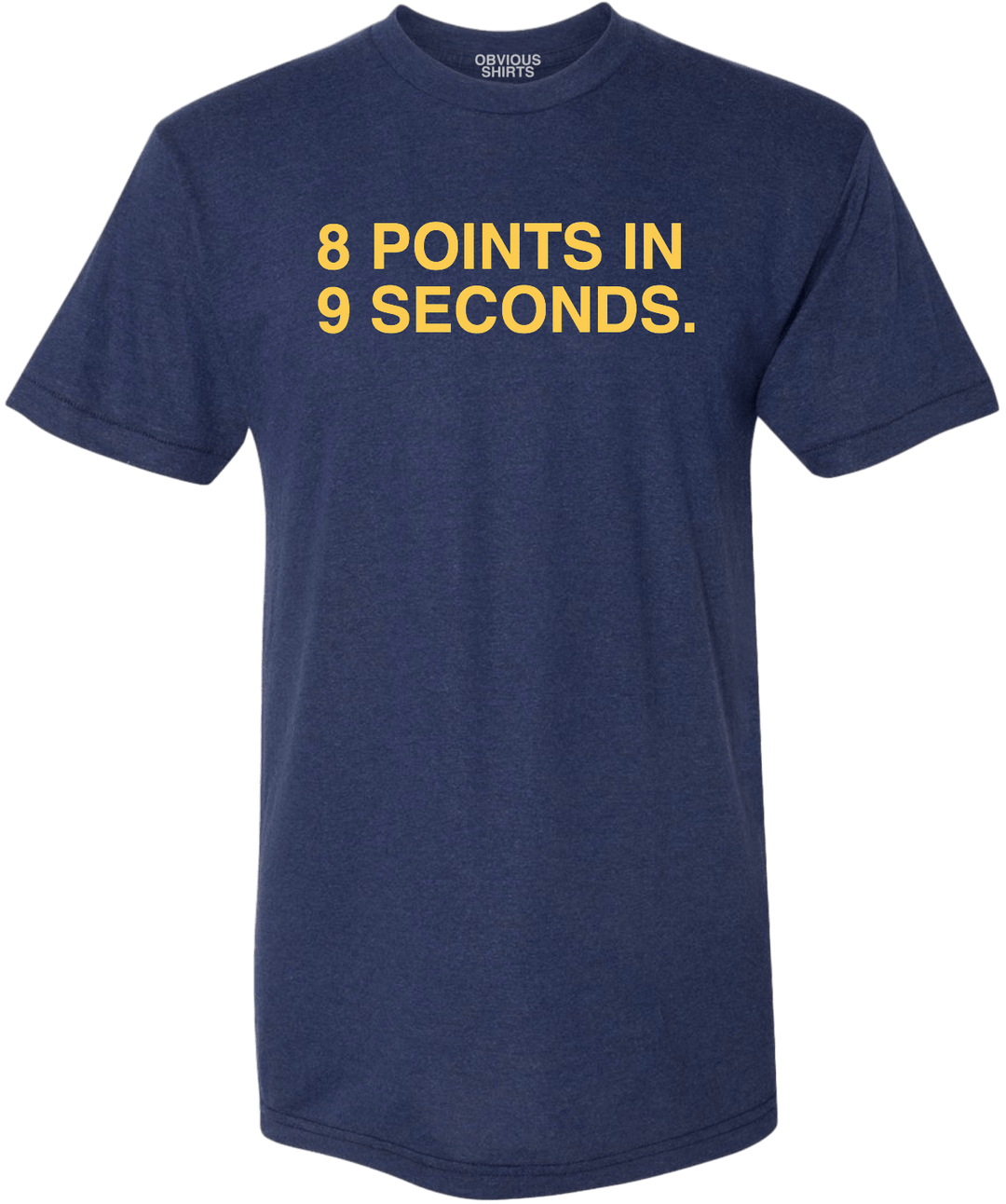 8 POINTS IN 9 SECONDS. - OBVIOUS SHIRTS.