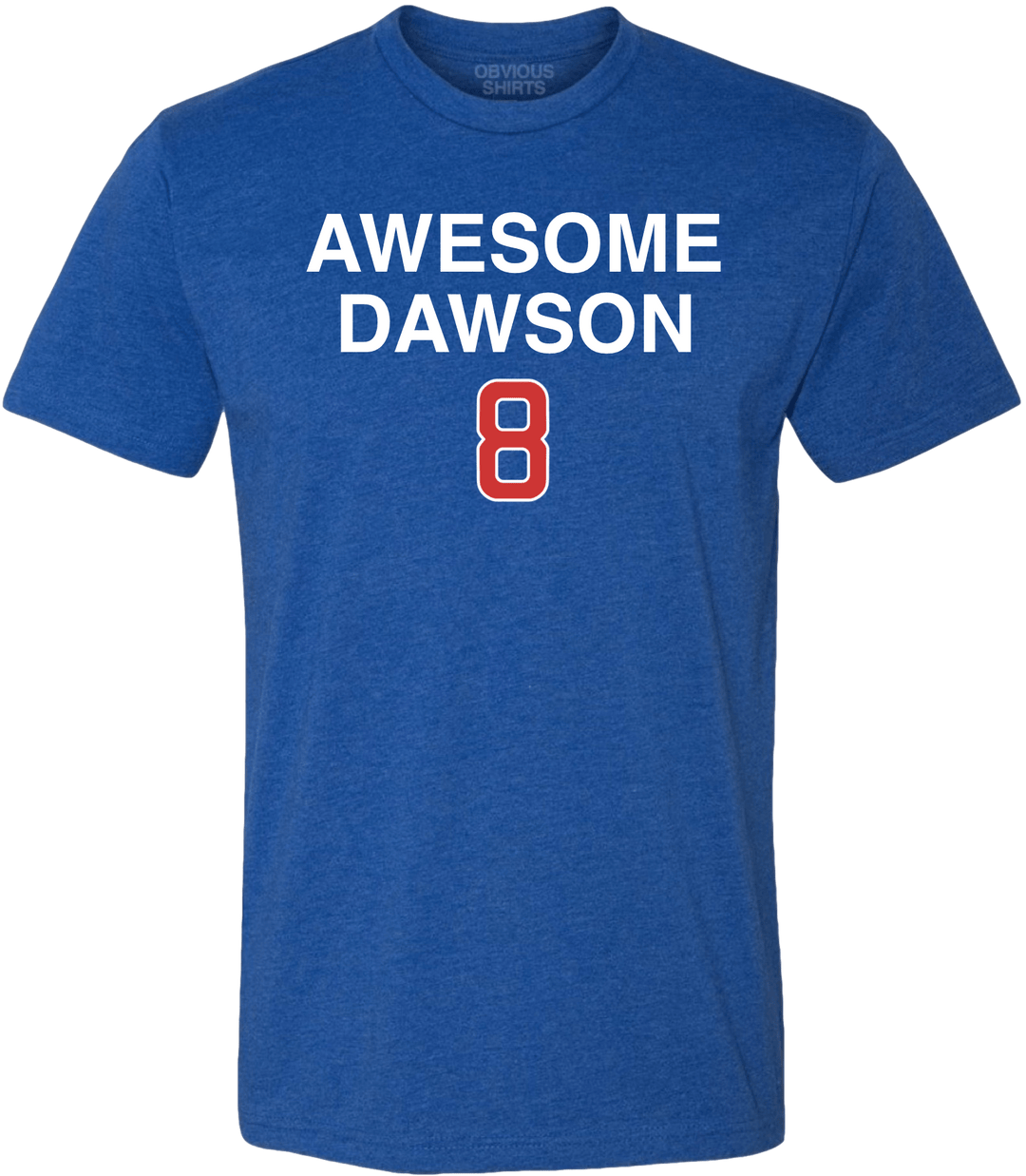 AWESOME DAWSON. - OBVIOUS SHIRTS