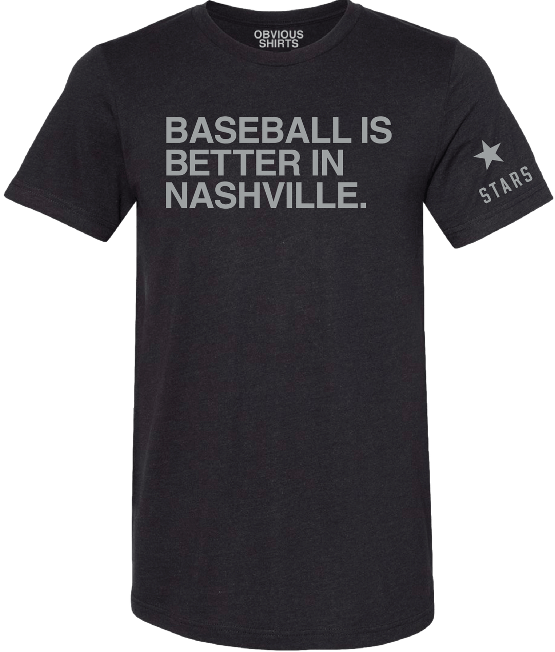 BASEBALL IS BETTER IN NASHVILLE. (BLACK) - OBVIOUS SHIRTS
