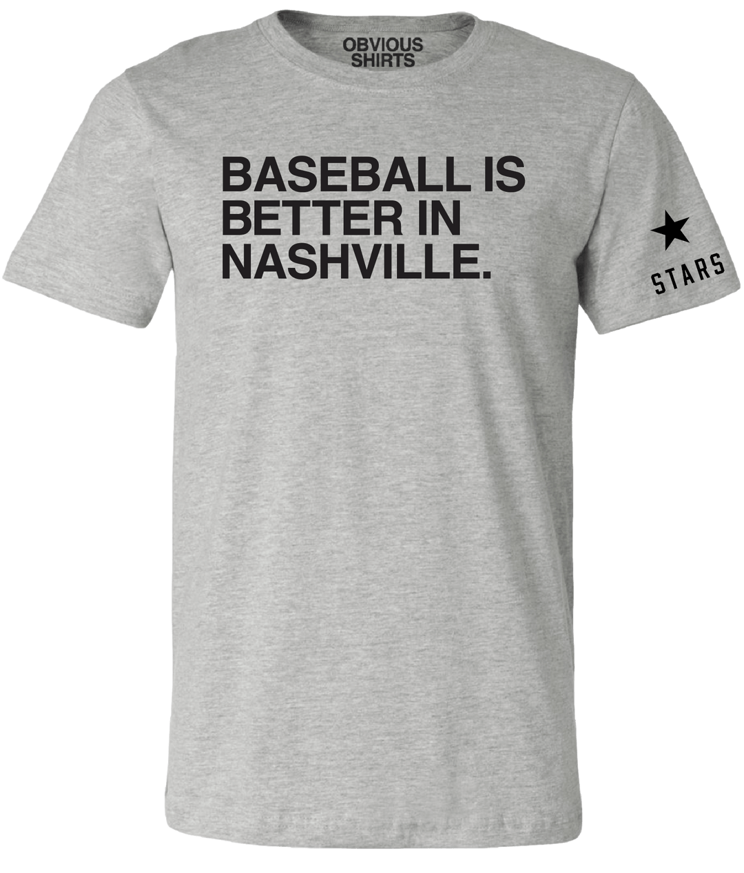 BASEBALL IS BETTER IN NASHVILLE. (GREY) - OBVIOUS SHIRTS