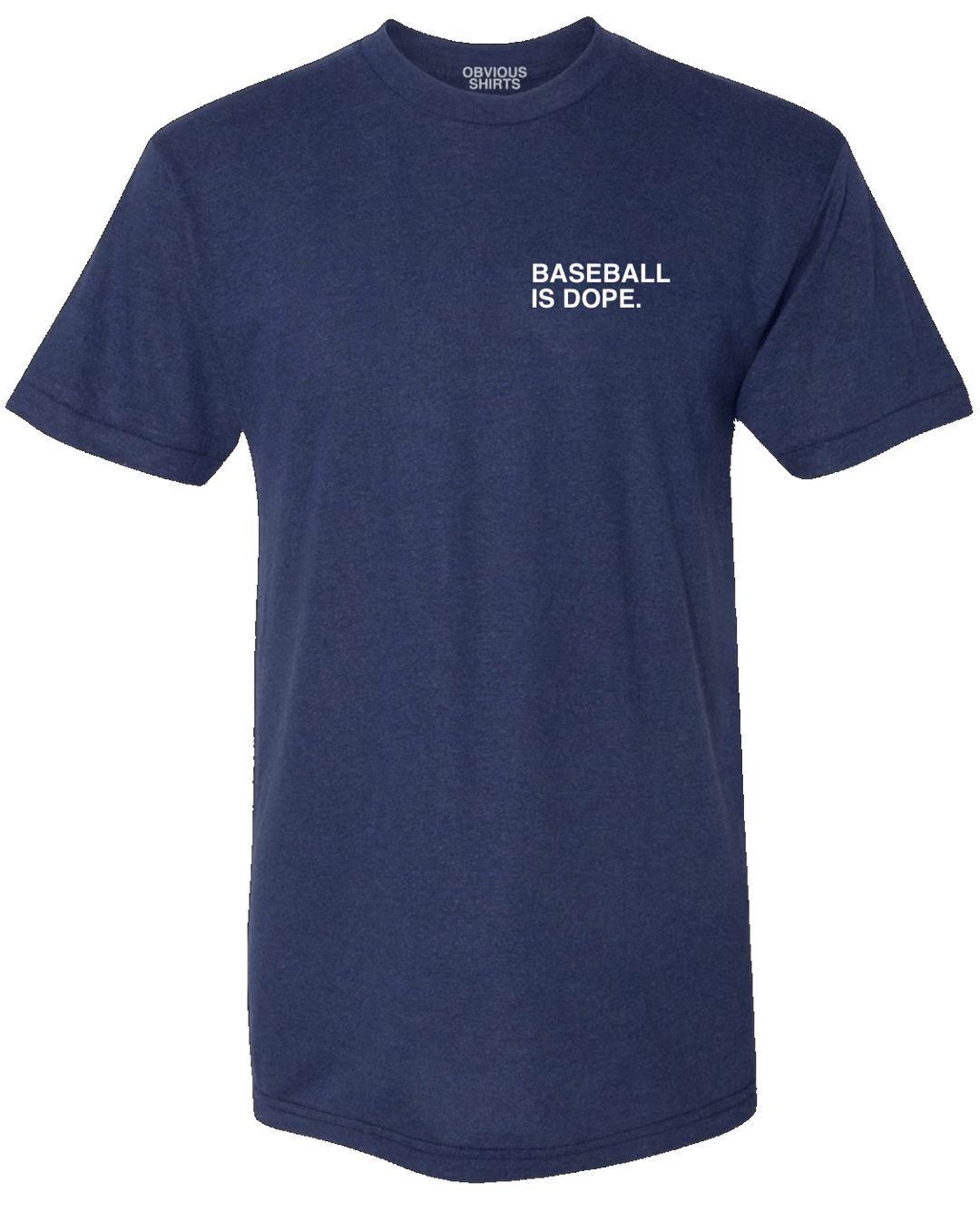 BASEBALL IS DOPE. - OBVIOUS SHIRTS.