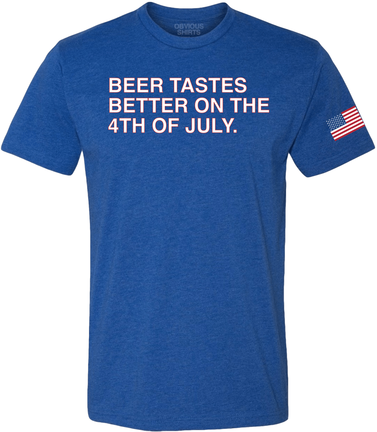 BEER TASTES BETTER ON THE 4TH OF JULY. | OBVIOUS SHIRTS.