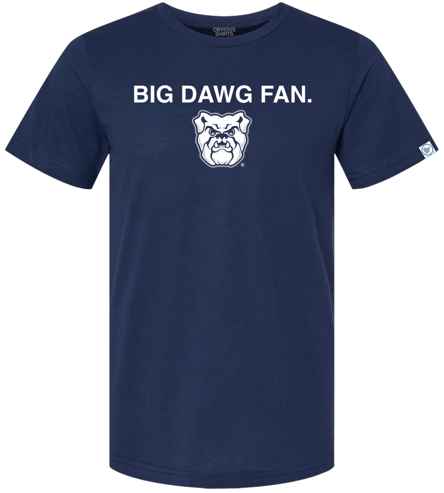 BIG DAWG FAN. OBVIOUS SHIRTS.