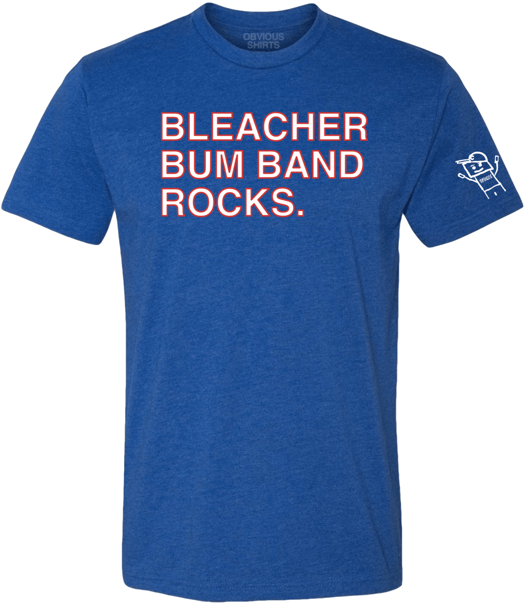 BLEACHER BUM BAND ROCKS. - OBVIOUS SHIRTS