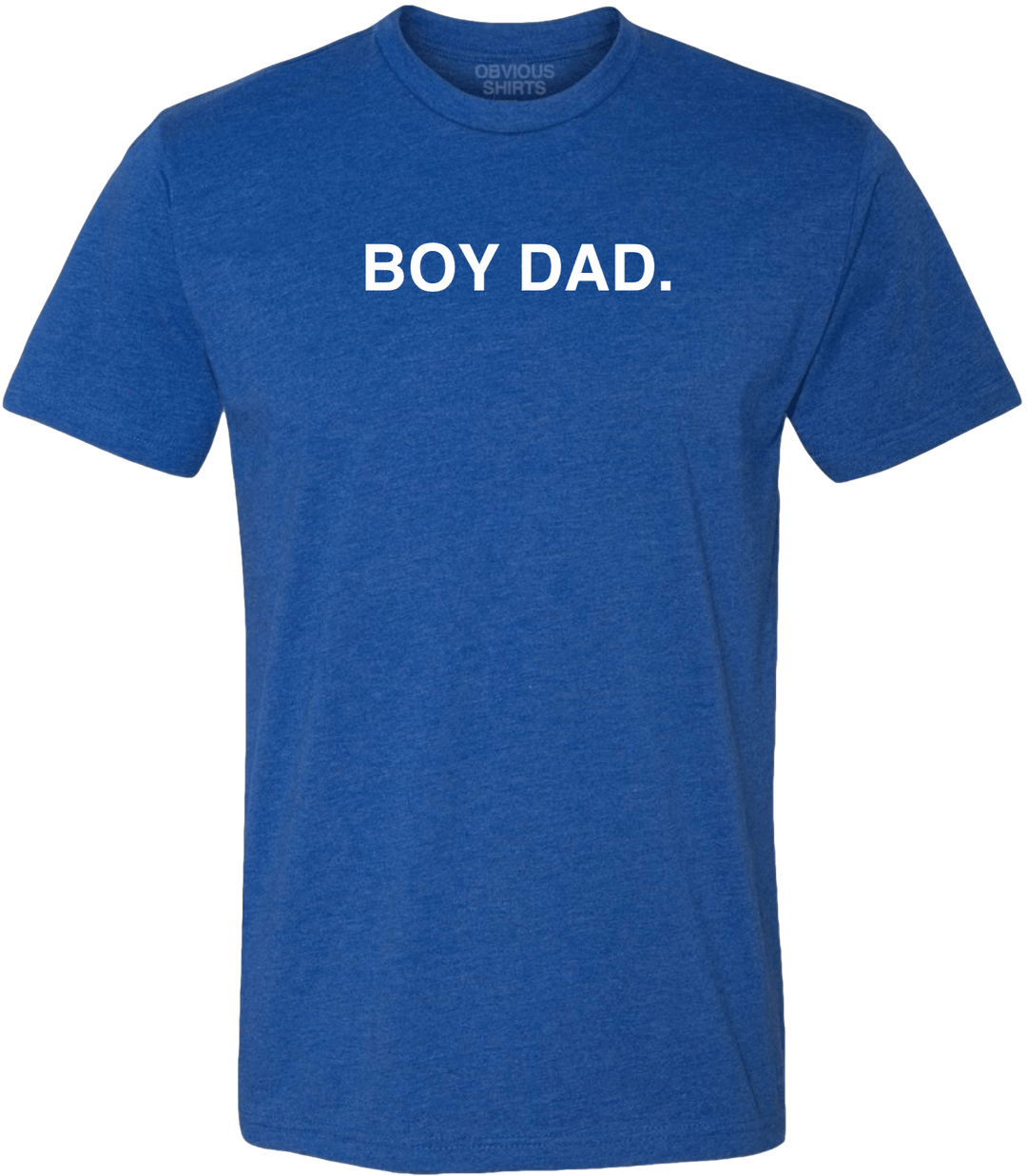 BOY DAD. - OBVIOUS SHIRTS