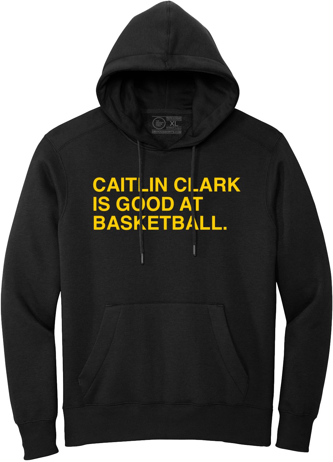 CAITLIN CLARK IS GOOD AT BASKETBALL. (HOODED SWEATSHIRT) - OBVIOUS SHIRTS